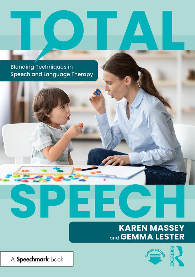 Total Speech: Blending Techniques in Speech and Language Therapy by Gemma Lester, Karen Massey
