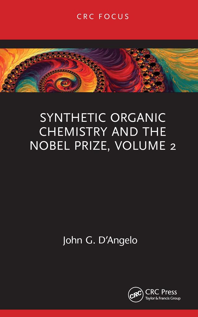 Synthetic Organic Chemistry and the Nobel Prize, Volume 2 by John G. D'Angelo