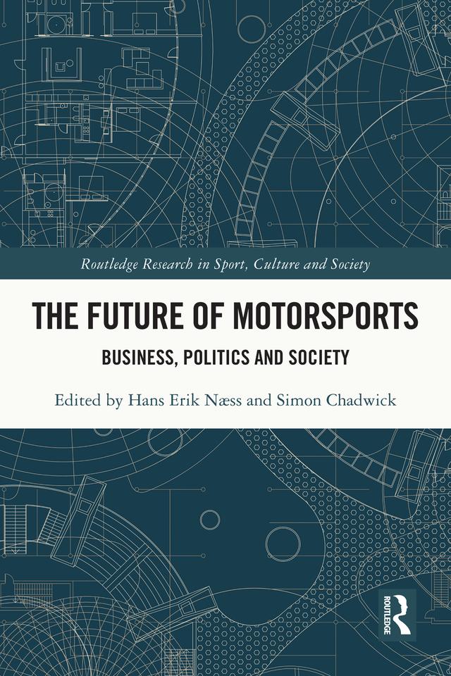 The Future of Motorsports by Hans Erik Næss, Simon Chadwick
