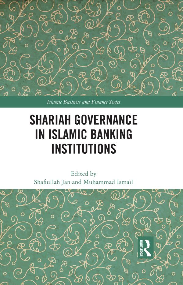 Shariah Governance in Islamic Banking Institutions by Muhammad Ismail, Shafiullah Jan