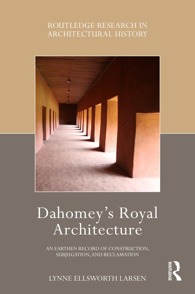 Dahomey’s Royal Architecture by Lynne Ellsworth Larsen