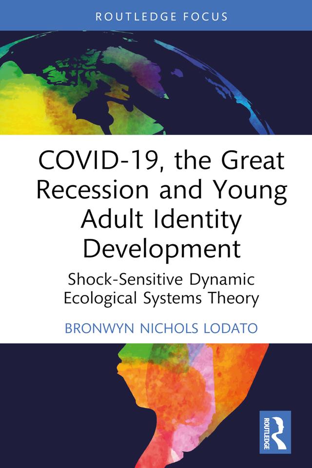 COVID-19, the Great Recession and Young Adult Identity Development by Bronwyn Nichols Lodato