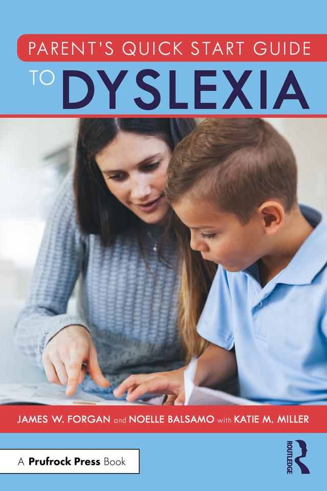 Parent’s Quick Start Guide to Dyslexia by James W. Forgan, Noelle Balsamo