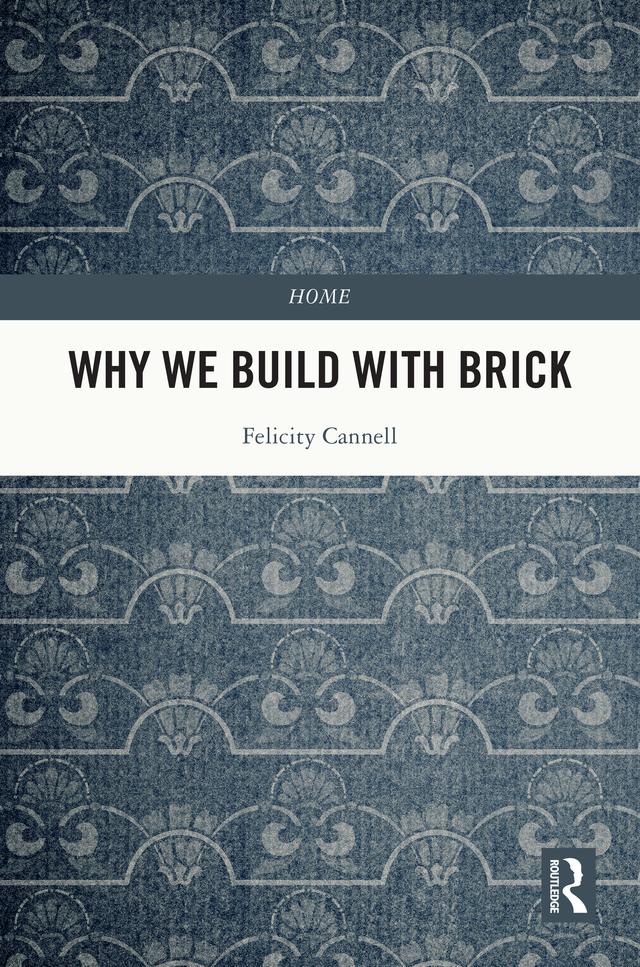 Why We Build With Brick by Felicity Cannell