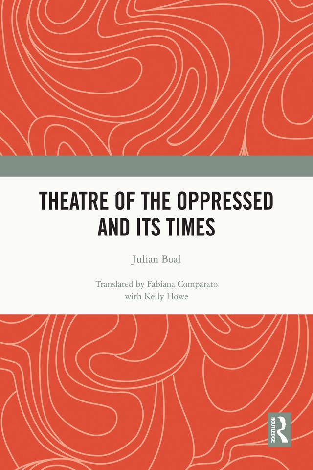 Theatre of the Oppressed and its Times by Julian Boal