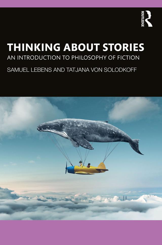 Thinking about Stories by Samuel Lebens, Tatjana von Solodkoff
