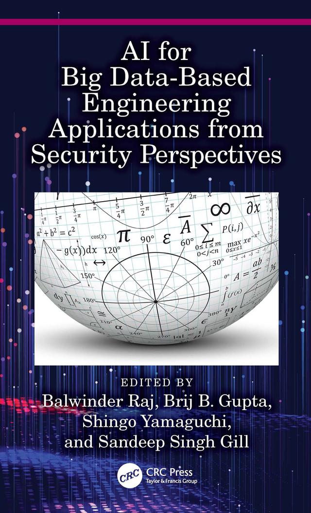 AI for Big Data-Based Engineering Applications from Security Perspectives by Balwinder Raj, Brij B. Gupta, Sandeep Singh Gill, Shingo Yamaguchi