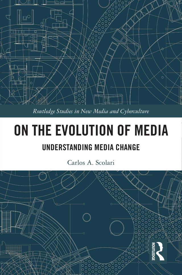 On the Evolution of Media by Carlos A. Scolari