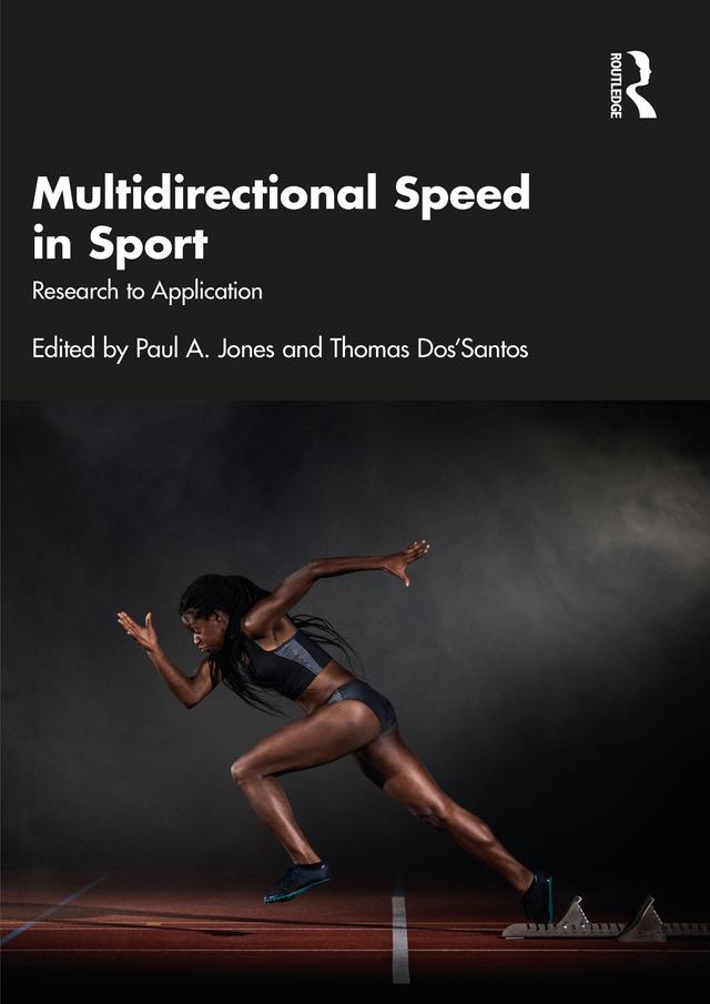 Multidirectional Speed in Sport by Paul Jones, Thomas Dos’Santos