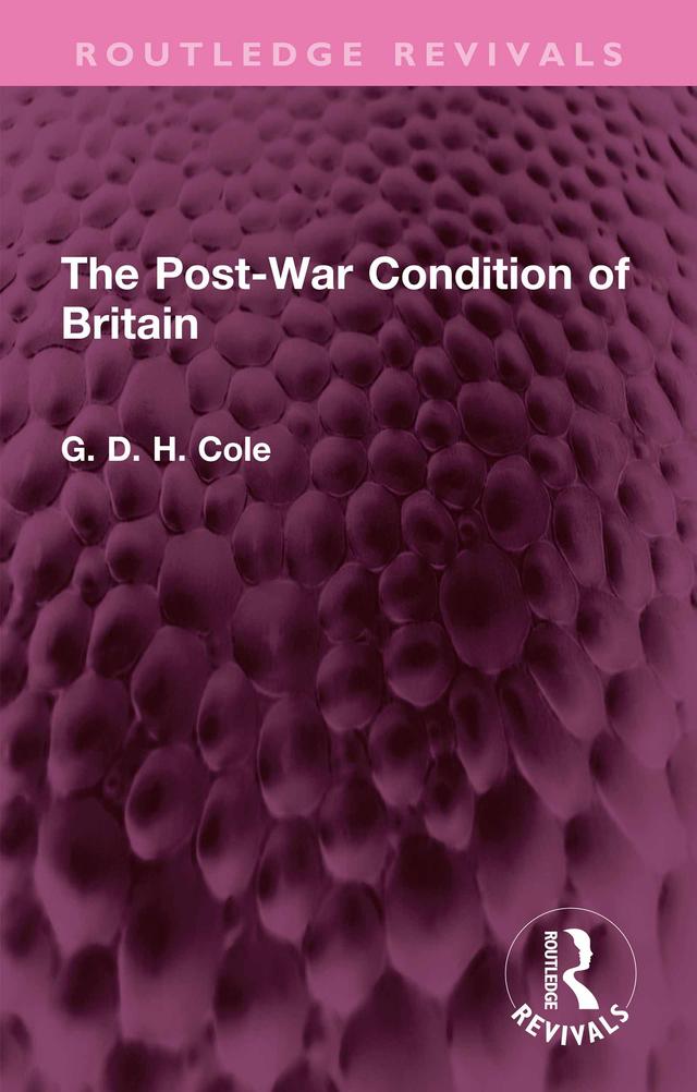 The Post-War Condition of Britain by G.D.H. Cole