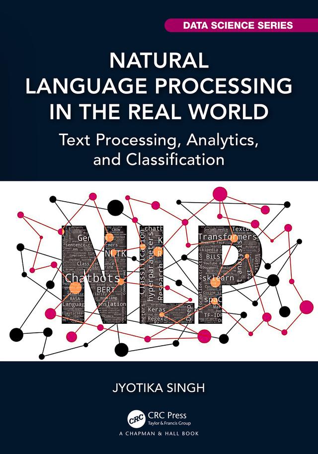Natural Language Processing in the Real World by Jyotika Singh