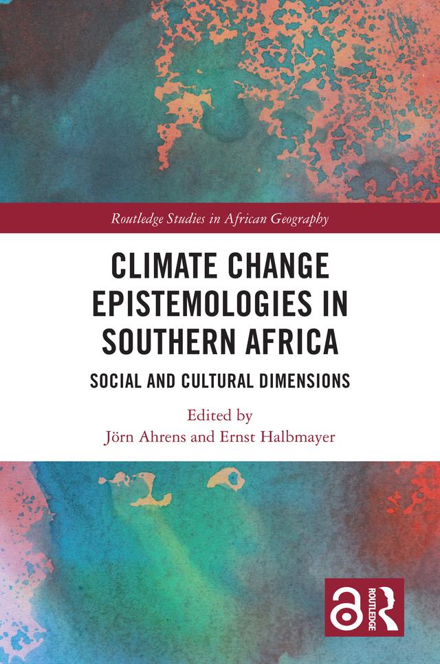 Climate Change Epistemologies in Southern Africa by Ernst Halbmayer, Jörn Ahrens