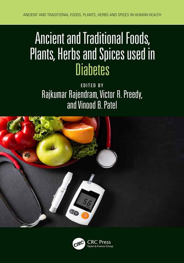 Ancient and Traditional Foods, Plants, Herbs and Spices used in Diabetes by Rajkumar Rajendram, Victor Preedy, Vinood Patel