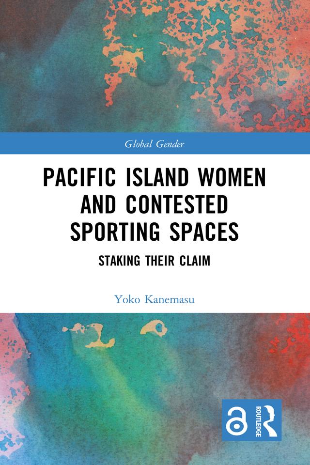 Pacific Island Women and Contested Sporting Spaces by Yoko Kanemasu