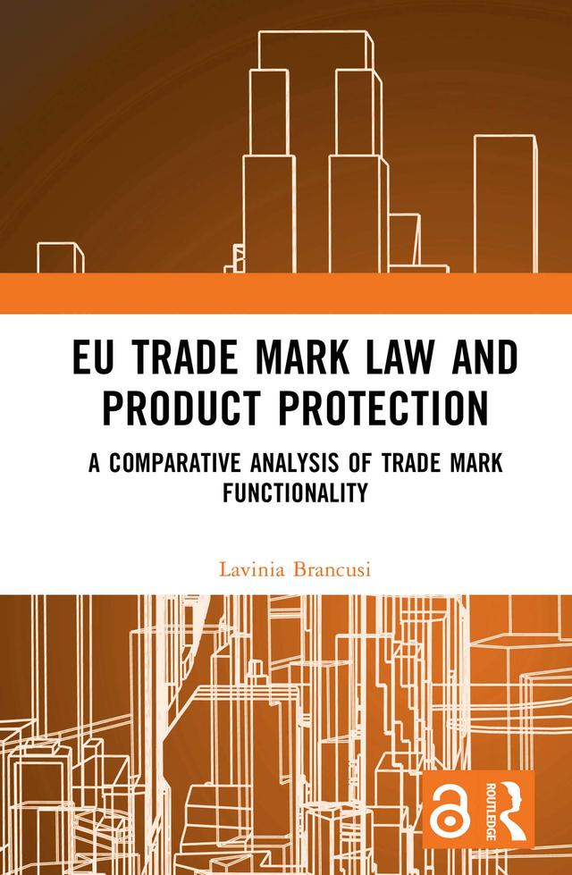 EU Trade Mark Law and Product Protection by Lavinia Brancusi