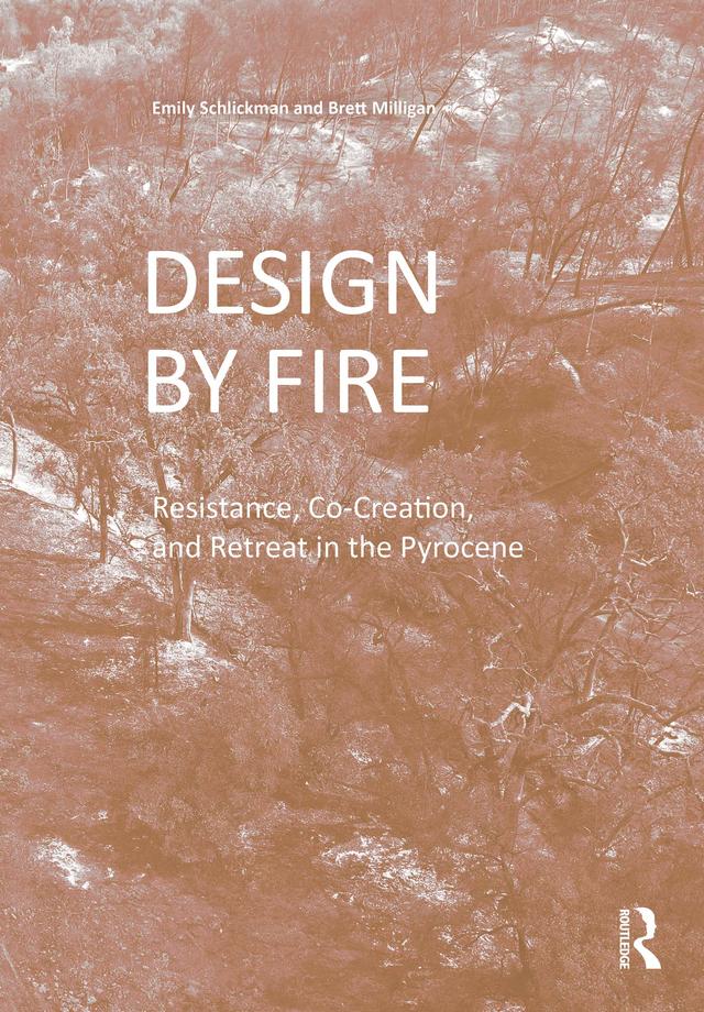 Design by Fire by Brett Milligan, Emily Schlickman