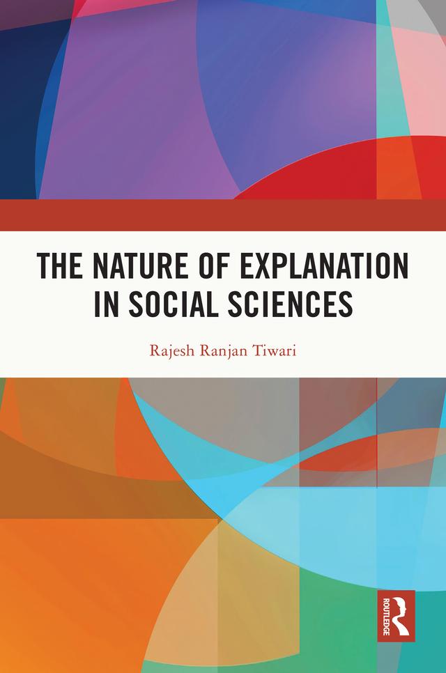 The Nature of Explanation in Social Sciences by Rajesh Ranjan Tiwari