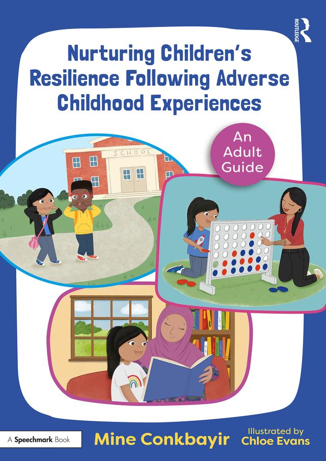 Nurturing Children's Resilience Following Adverse Childhood Experiences by Mine Conkbayir