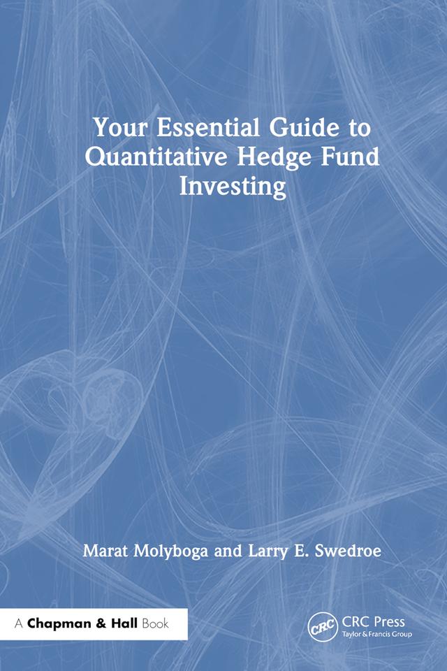 Your Essential Guide to Quantitative Hedge Fund Investing by Larry E. Swedroe, Marat Molyboga