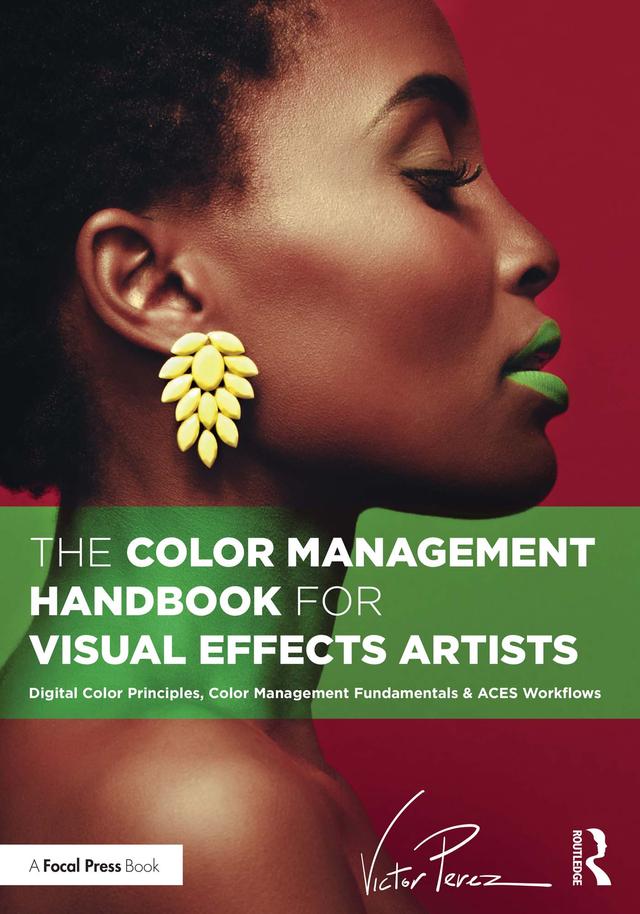 The Color Management Handbook for Visual Effects Artists by Victor Perez