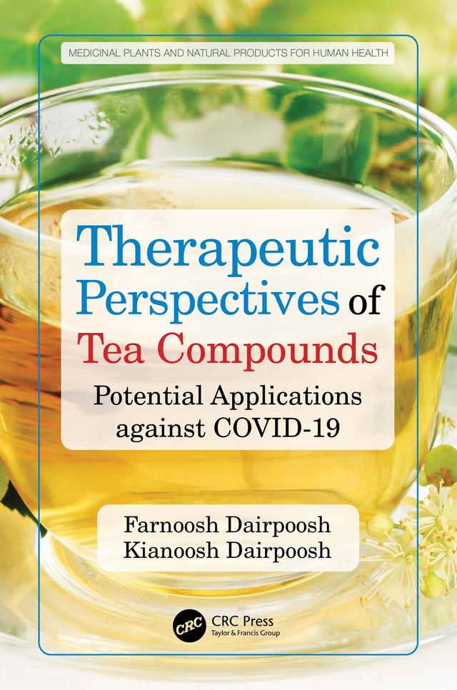 Therapeutic Perspectives of Tea Compounds by Farnoosh Dairpoosh, Kianoosh Dairpoosh