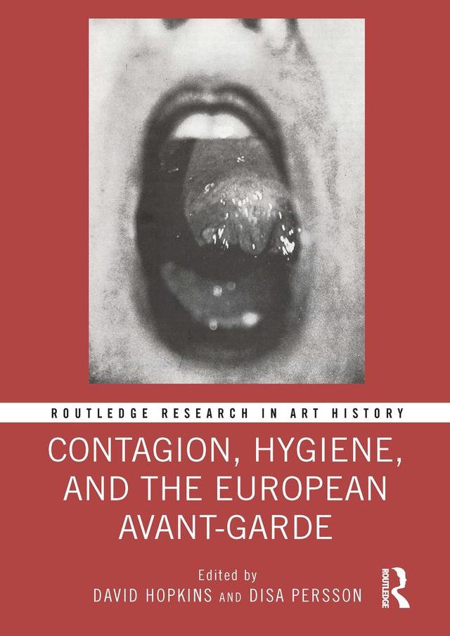 Contagion, Hygiene, and the European Avant-Garde by David Hopkins, Disa Persson