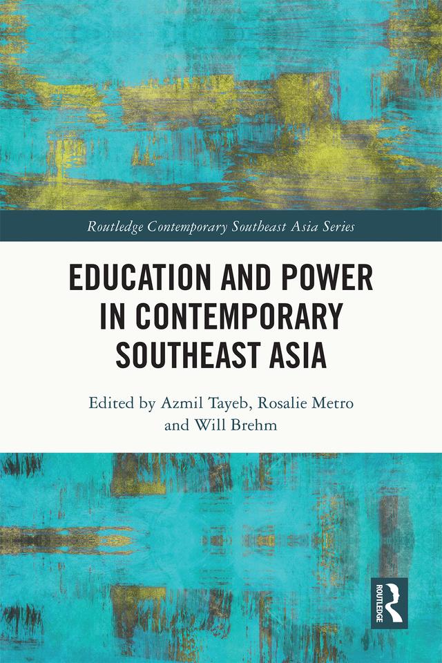 Education and Power in Contemporary Southeast Asia by Azmil Tayeb, Rosalie Metro, Will Brehm