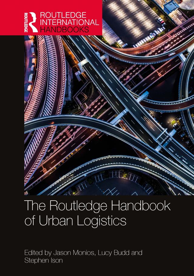 The Routledge Handbook of Urban Logistics by Jason Monios, Lucy Budd, Stephen Ison
