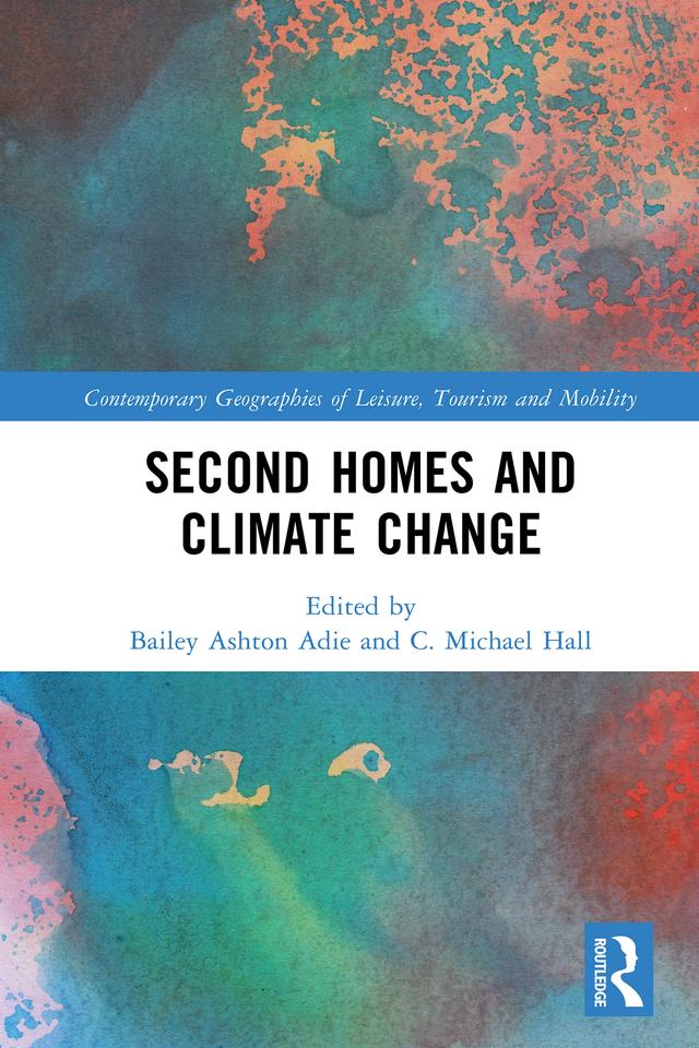 Second Homes and Climate Change by Bailey Ashton Adie, C. Michael Hall