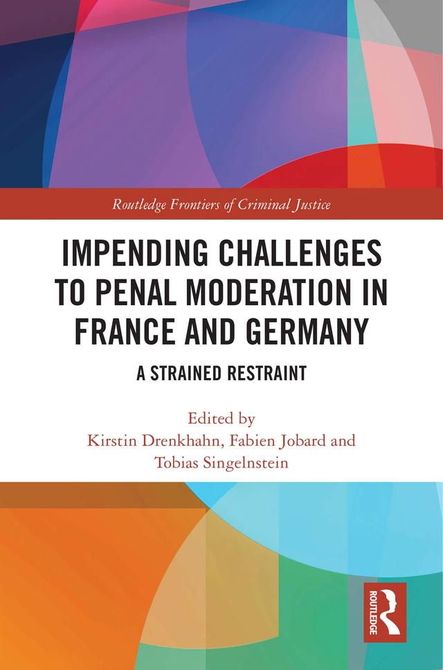 Impending Challenges to Penal Moderation in France and Germany by Fabien Jobard, Kirstin Drenkhahn, Tobias Singelnstein