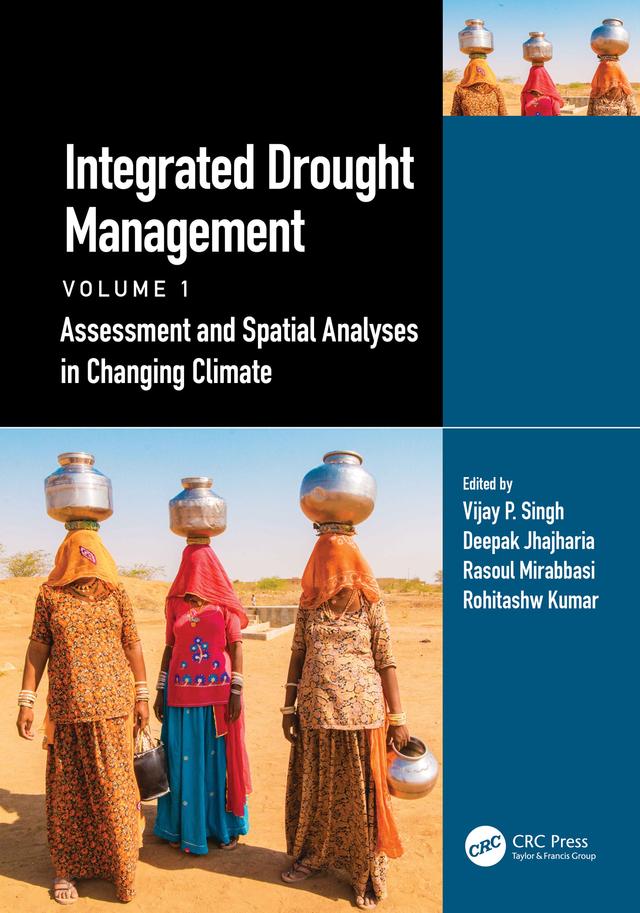Integrated Drought Management, Volume 1 by Deepak Jhajharia, Rasoul Mirabbasi, Rohitashw Kumar, Vijay P. Singh