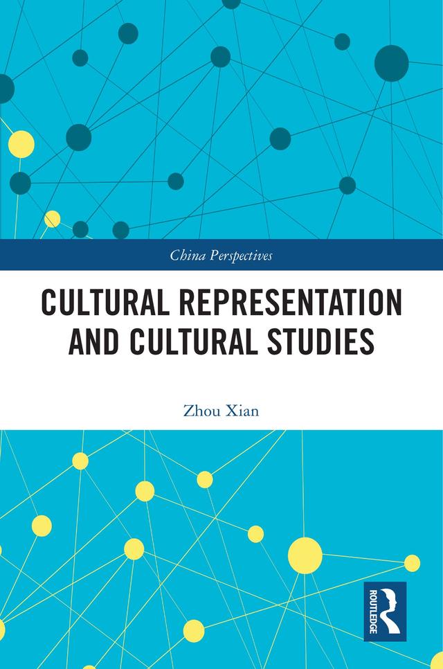 Cultural Representation and Cultural Studies by Zhou Xian