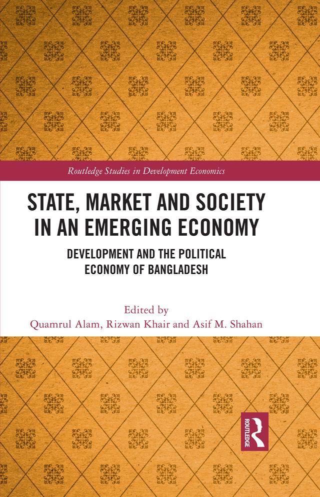 State, Market and Society in an Emerging Economy by Asif M. Shahan, Quamrul Alam, Rizwan Khair