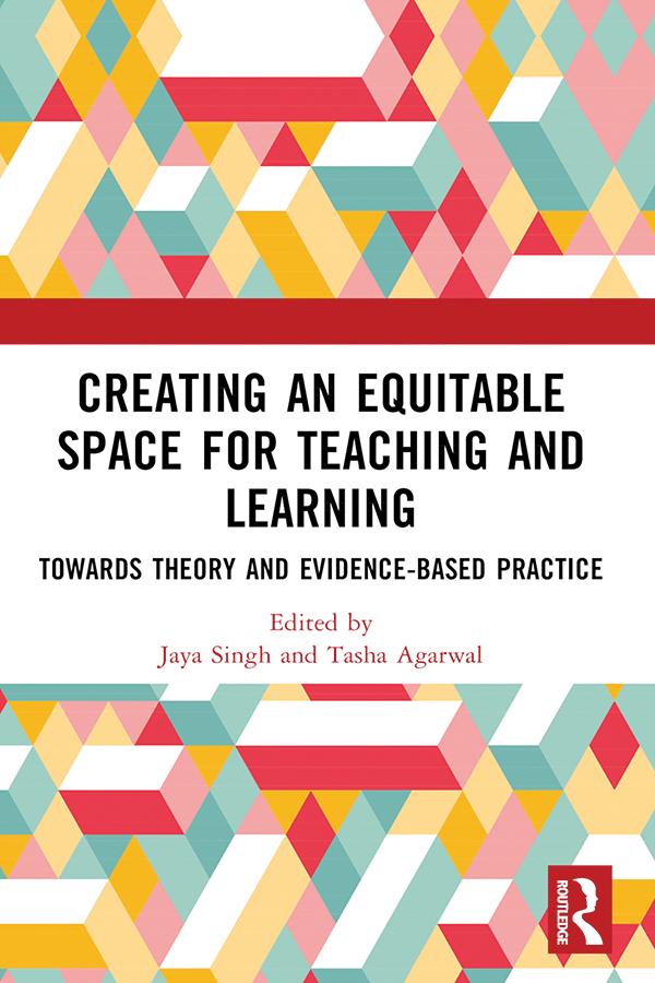Creating an Equitable Space for Teaching and Learning by Jaya Singh, Tasha Agarwal