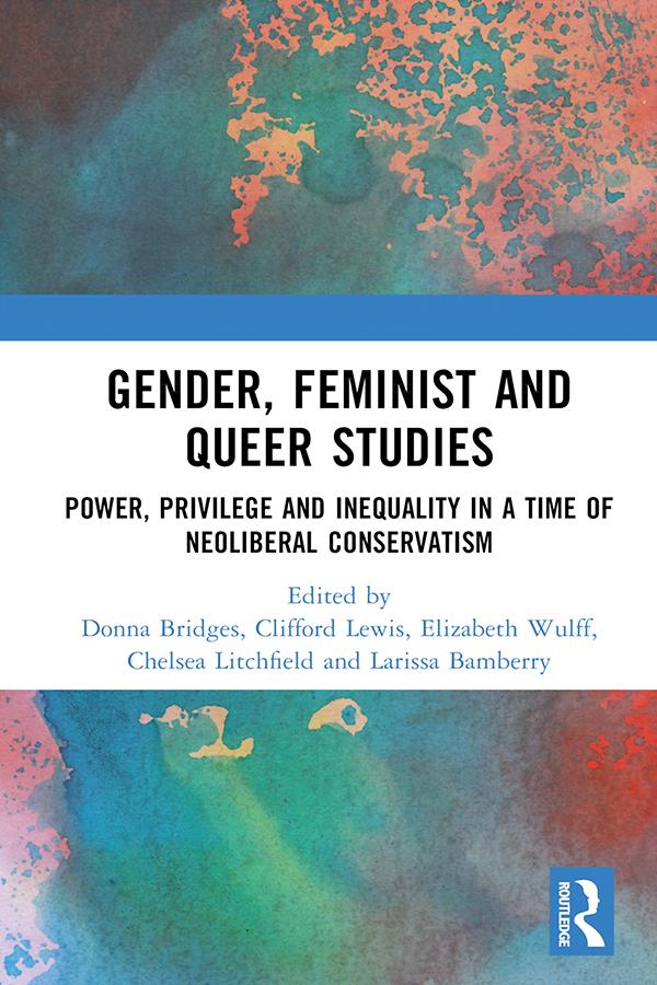 Gender, Feminist and Queer Studies by Chelsea Litchfield, Clifford Lewis, Donna Bridges, Elizabeth Wulff, Larissa Bamberry