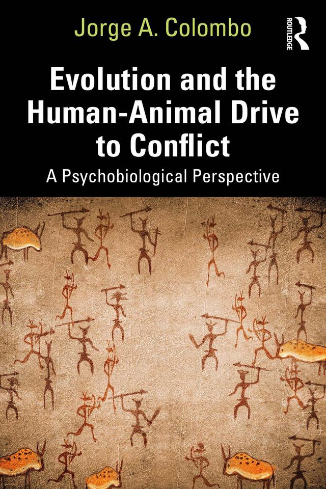 Evolution and the Human-Animal Drive to Conflict by Jorge A. Colombo