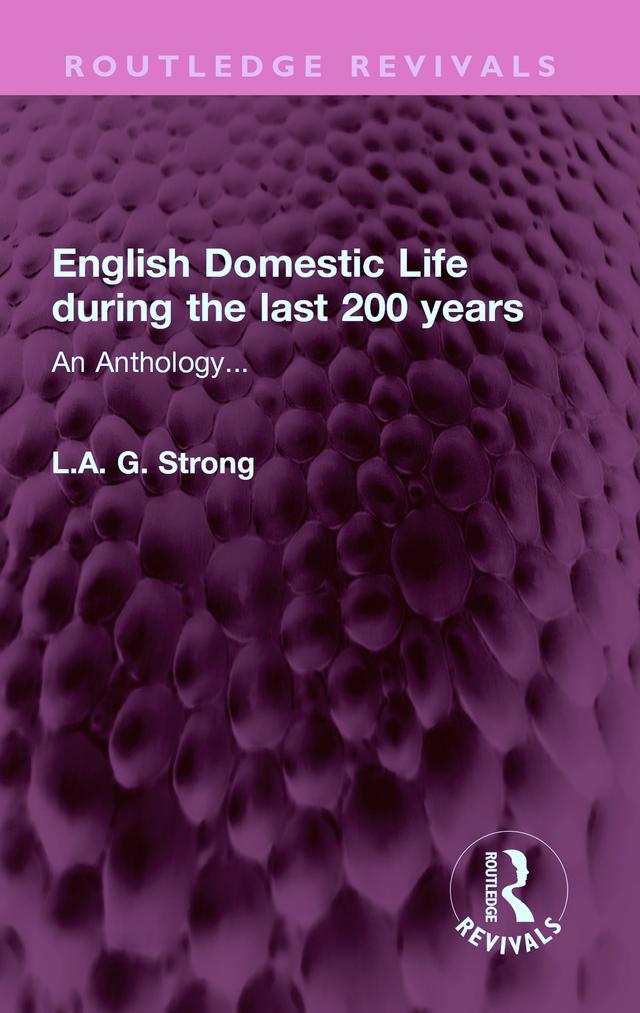 English Domestic Life during the last 200 years by L.A. G. Strong