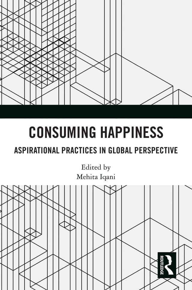 Consuming Happiness by Mehita Iqani