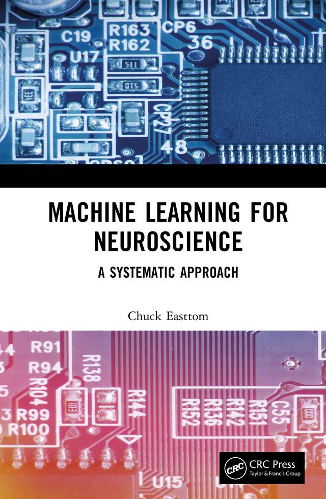 Machine Learning for Neuroscience by Chuck Easttom