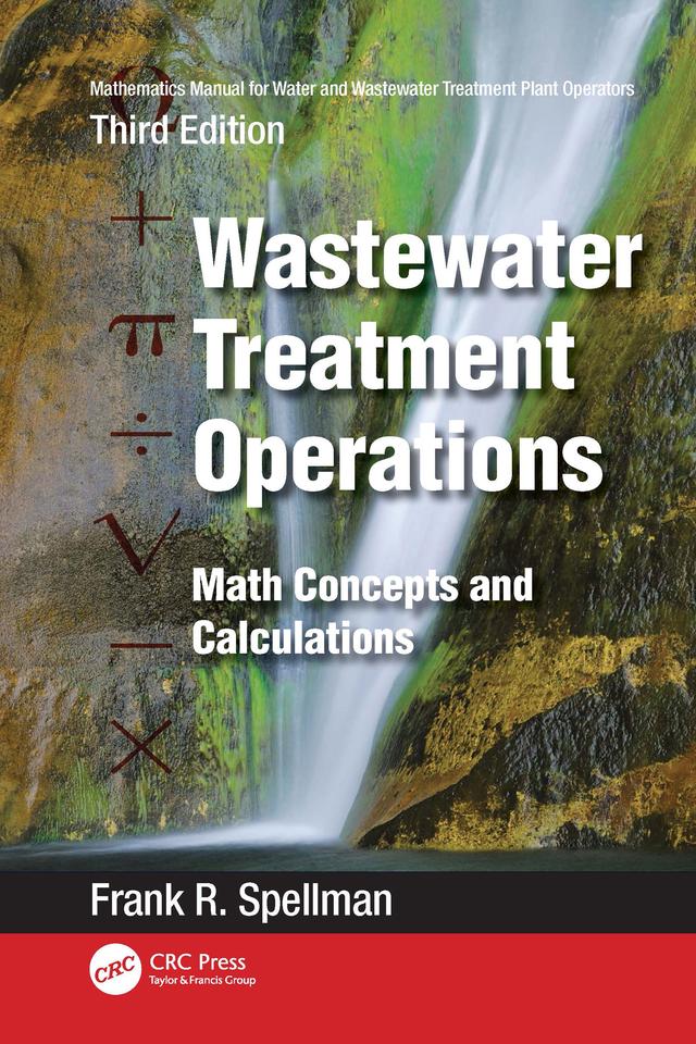 Mathematics Manual for Water and Wastewater Treatment Plant Operators: Wastewater Treatment Operations by Frank R. Spellman