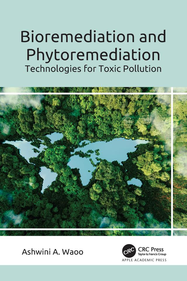 Bioremediation and Phytoremediation by Ashwini A. Waoo