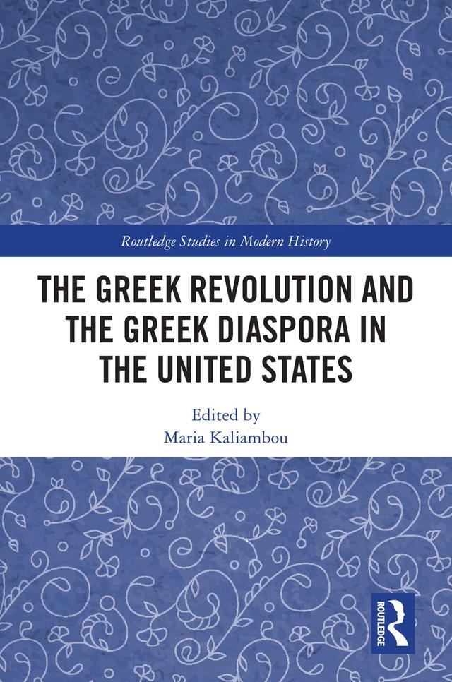 The Greek Revolution and the Greek Diaspora in the United States by Maria Kaliambou