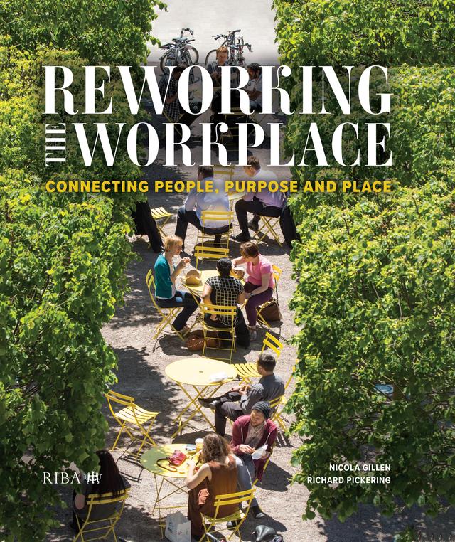 Reworking the Workplace by Nicola Gillen, Richard Pickering