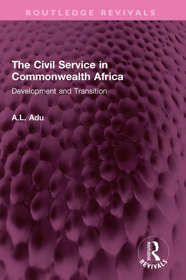 The Civil Service in Commonwealth Africa by A.L. Adu