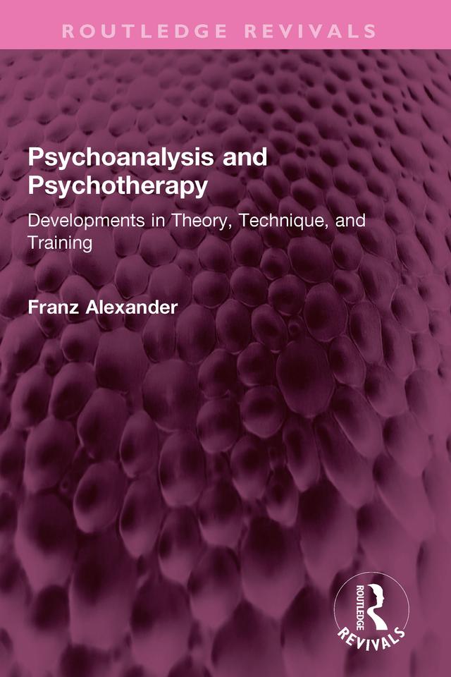 Psychoanalysis and Psychotherapy by Franz Alexander