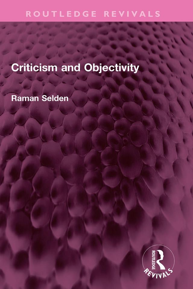 Criticism and Objectivity by Raman Selden