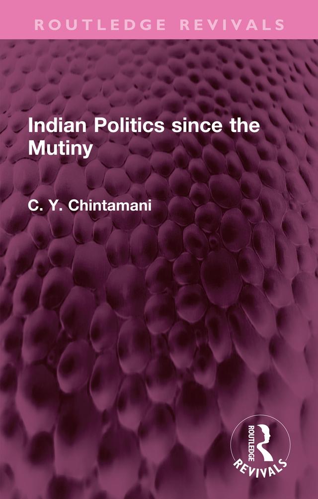 Indian Politics since the Mutiny by C. Y. Chintamani