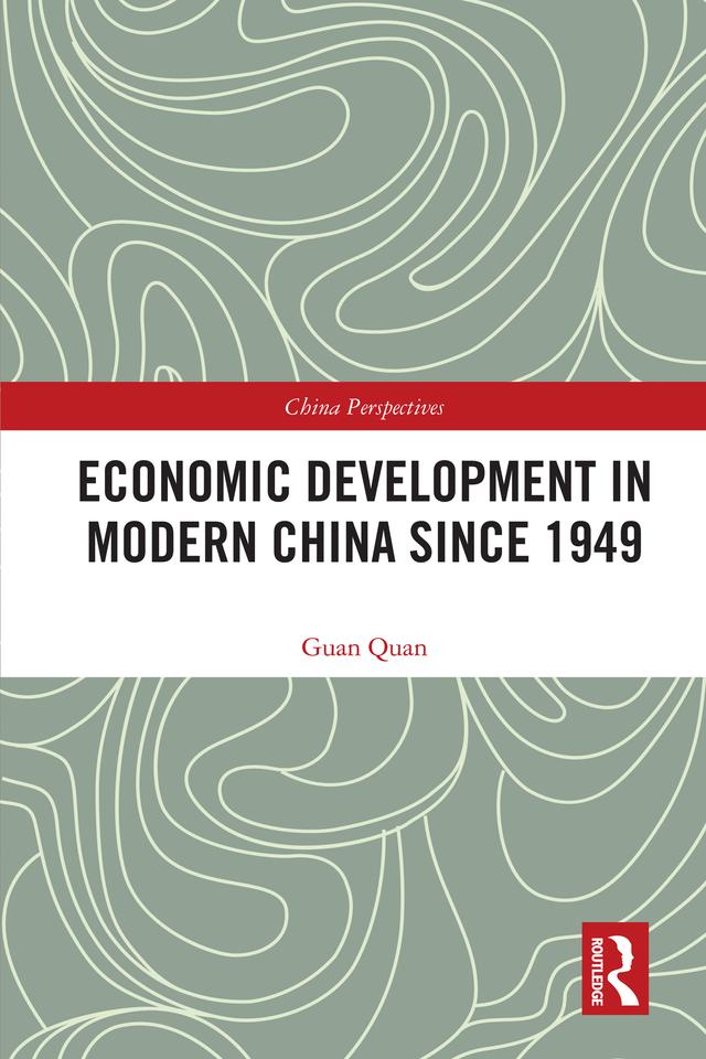 Economic Development in Modern China Since 1949 by Guan Quan