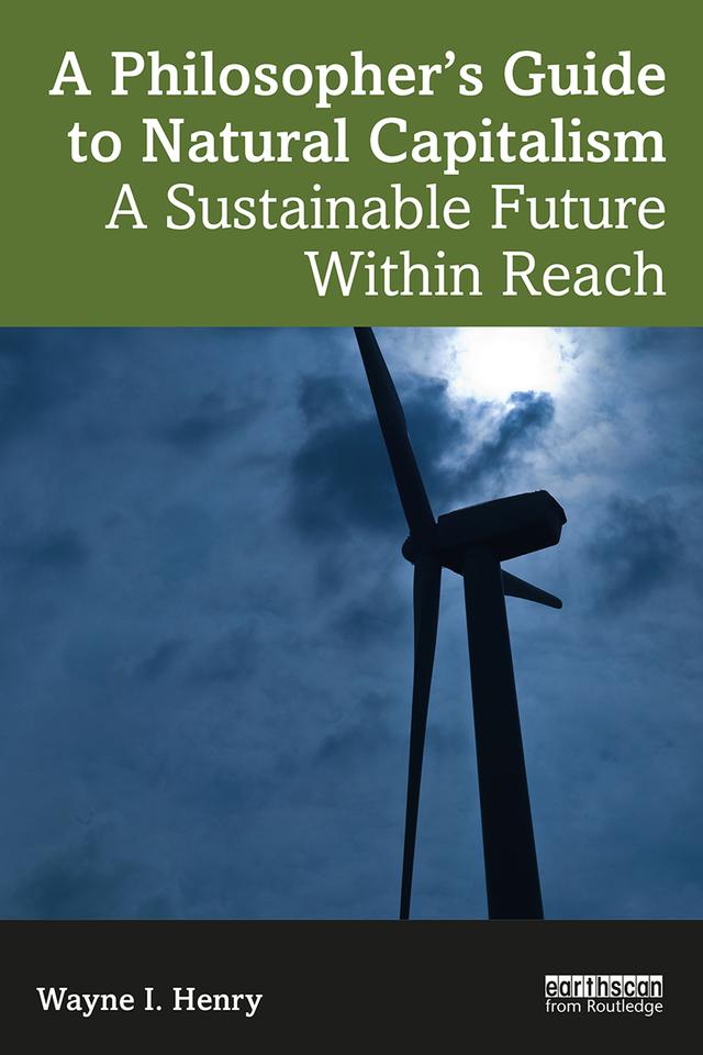 A Philosopher's Guide to Natural Capitalism by Wayne I. Henry