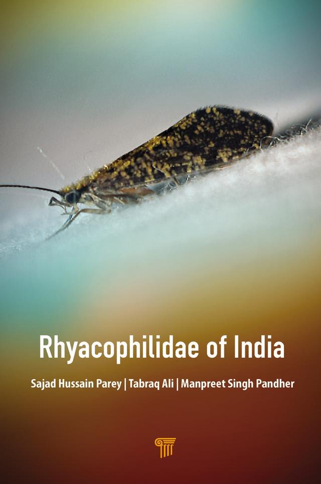 Rhyacophilidae of India by Manpreet Singh Pandher, Sajad Hussain Parey, Tabraq Ali